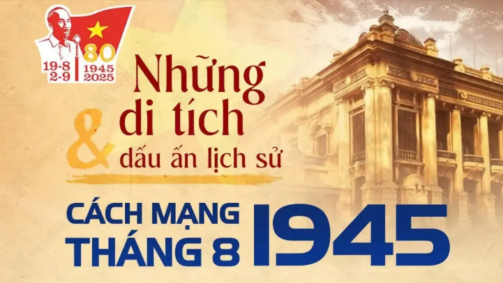 Những di tích và dấu ấn lịch sử Cách mạng tháng Tám